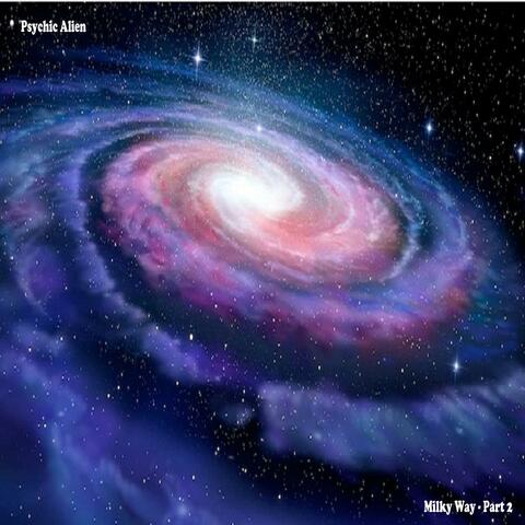 Milky Way, Pt. 2