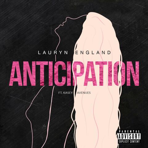 Anticipation (feat. Kasey Avenues)