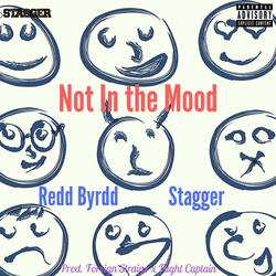 Not in the Mood (feat. Redd Byrdd)