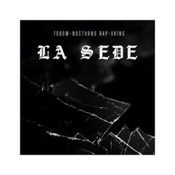 LA SEDE (feat. Nocturno rap & XxKing)