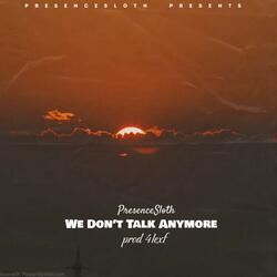 We Don't Talk Anymore