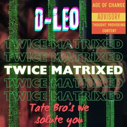 Twice Matrixed (Tate Bros We Salute You)