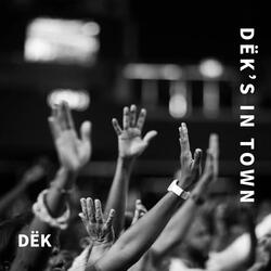 DËK’s In Town
