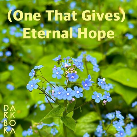 (One That Gives) Eternal Hope