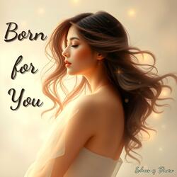 Born for You