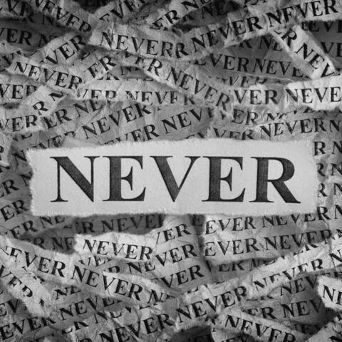 NEVER