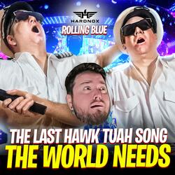 The Last Hawk Tuah Song The World Needs (feat. Rolling Blue)