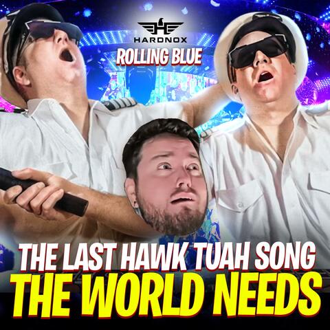 The Last Hawk Tuah Song The World Needs (feat. Rolling Blue)