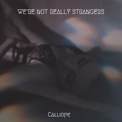 we're not really strangers