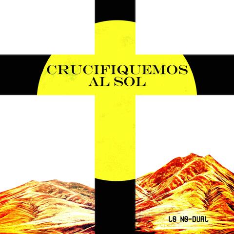 Crucifiquemos al sol