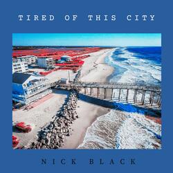 Tired Of This City