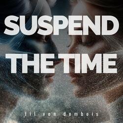 Suspend The Time