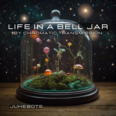 Life in a Bell Jar