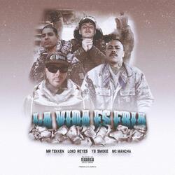 LA VIDA ES FRÍA (feat. Mc.Mancha Gangsta Rap Brazil, Mr. Tekken & Loko Reyes)