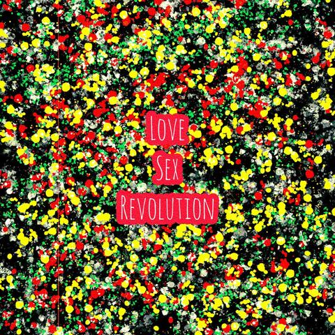 Love, Sex, Revolution