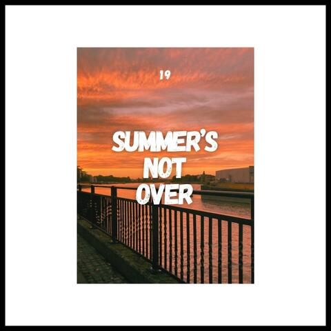 SUMMER'S NOT OVER