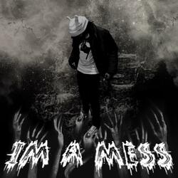 I'm A Mess