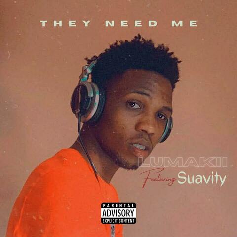 They Need Me (feat. $uavity)