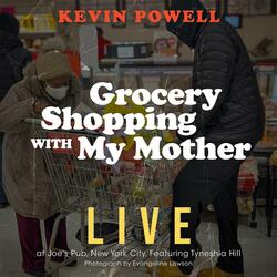 Grocery Shopping With My Mother ( at Joe’s Pub, New York City) (feat. Tyneshia Hill)