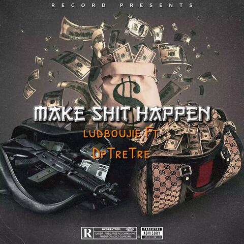 Make shit happen (feat. DpTreTre)