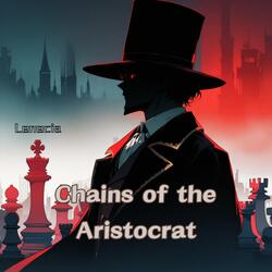 Chains of the Aristocrat