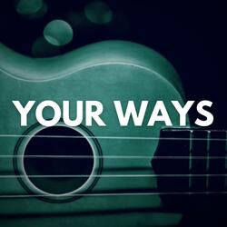 Your Ways