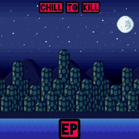 Chill To Kill