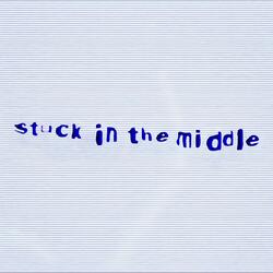 Stuck In The Middle