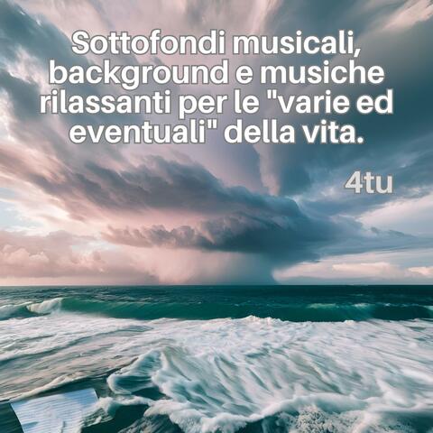 Sottofondi musicali, background e musiche rilassanti per le "varie ed eventuali" della vita