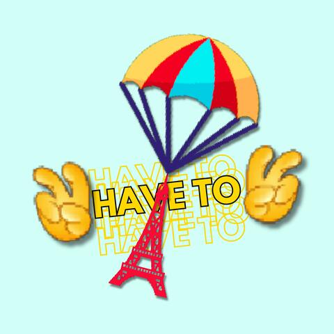 Have To