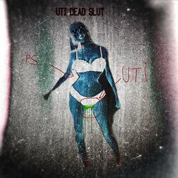 UTI DEAD SLUT