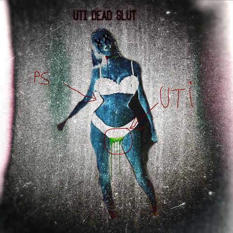 UTI DEAD SLUT