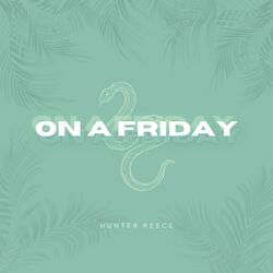ON A FRIDAY