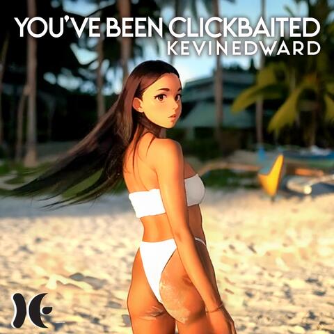 You've Been Clickbaited