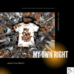 MY OWN RIGHT (feat. ASUN THA GREAT)