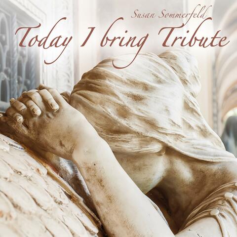Today I Bring Tribute