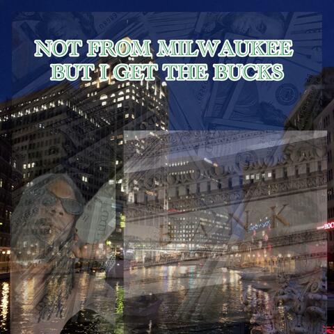 Not From Milwaukee But I Get The Bucks