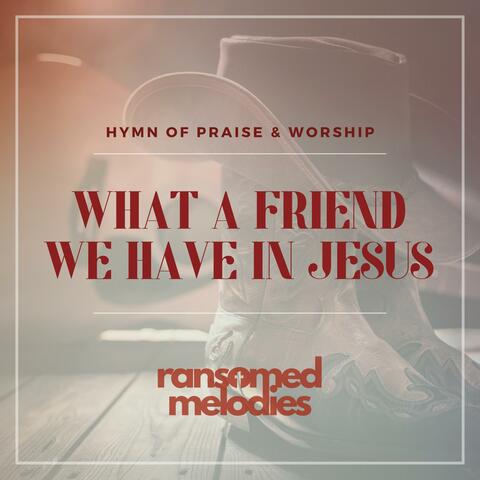 What a Friend we Have in Jesus (Gospel Country Hymn)