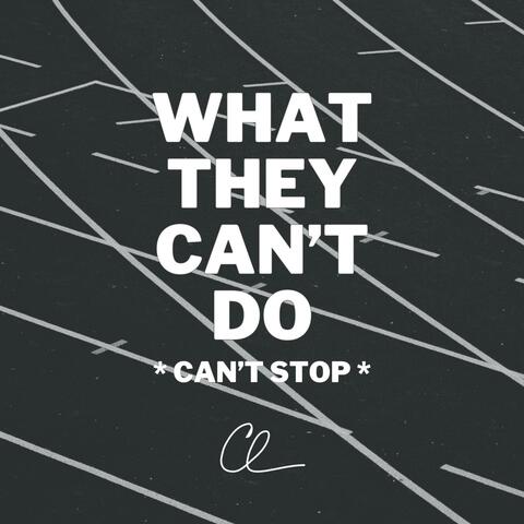 What They Can't Do (Can't Stop)