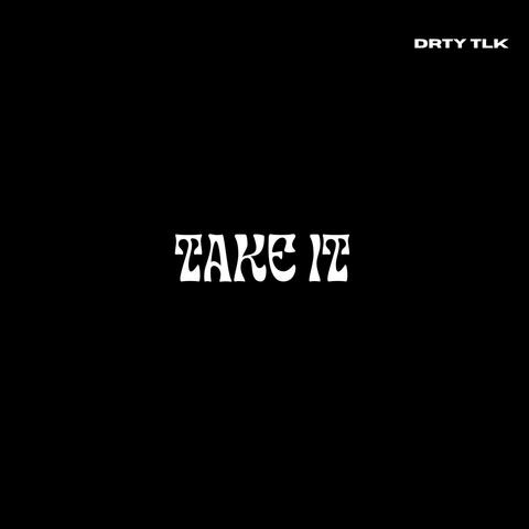 TAKE IT