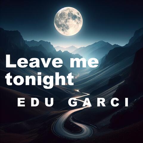 Leave me tonight