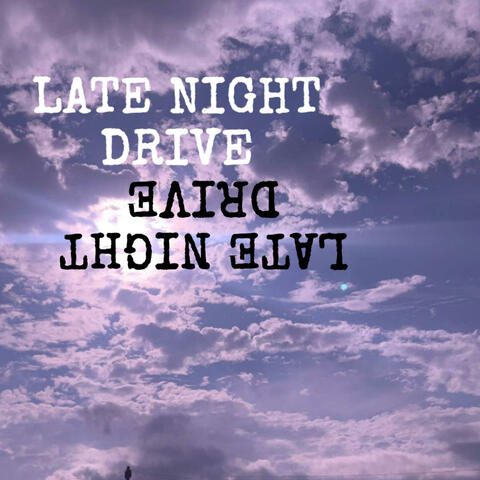 LATE NIGHT DRIVE