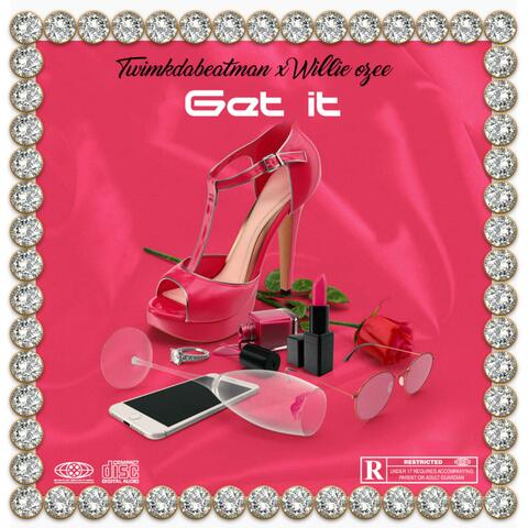 Get it (feat. Twinkdabeatman & Willie ozee)