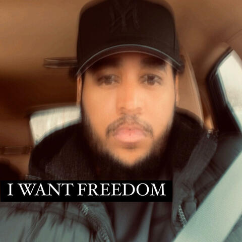 I WANT FREEDOM