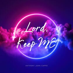 Lord, Keep Me