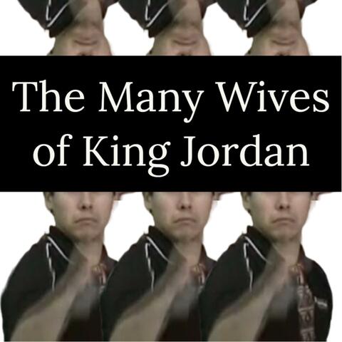 The Many Wives of King Jordan