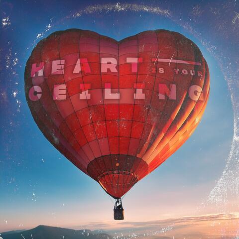Heart Is Your Ceiling