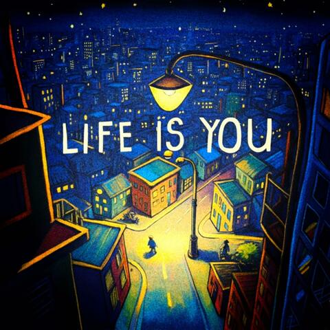LIFE IS YOU
