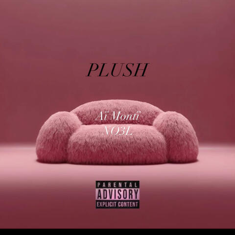 PLUSH (feat. NO3L)