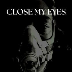 Close My Eyes